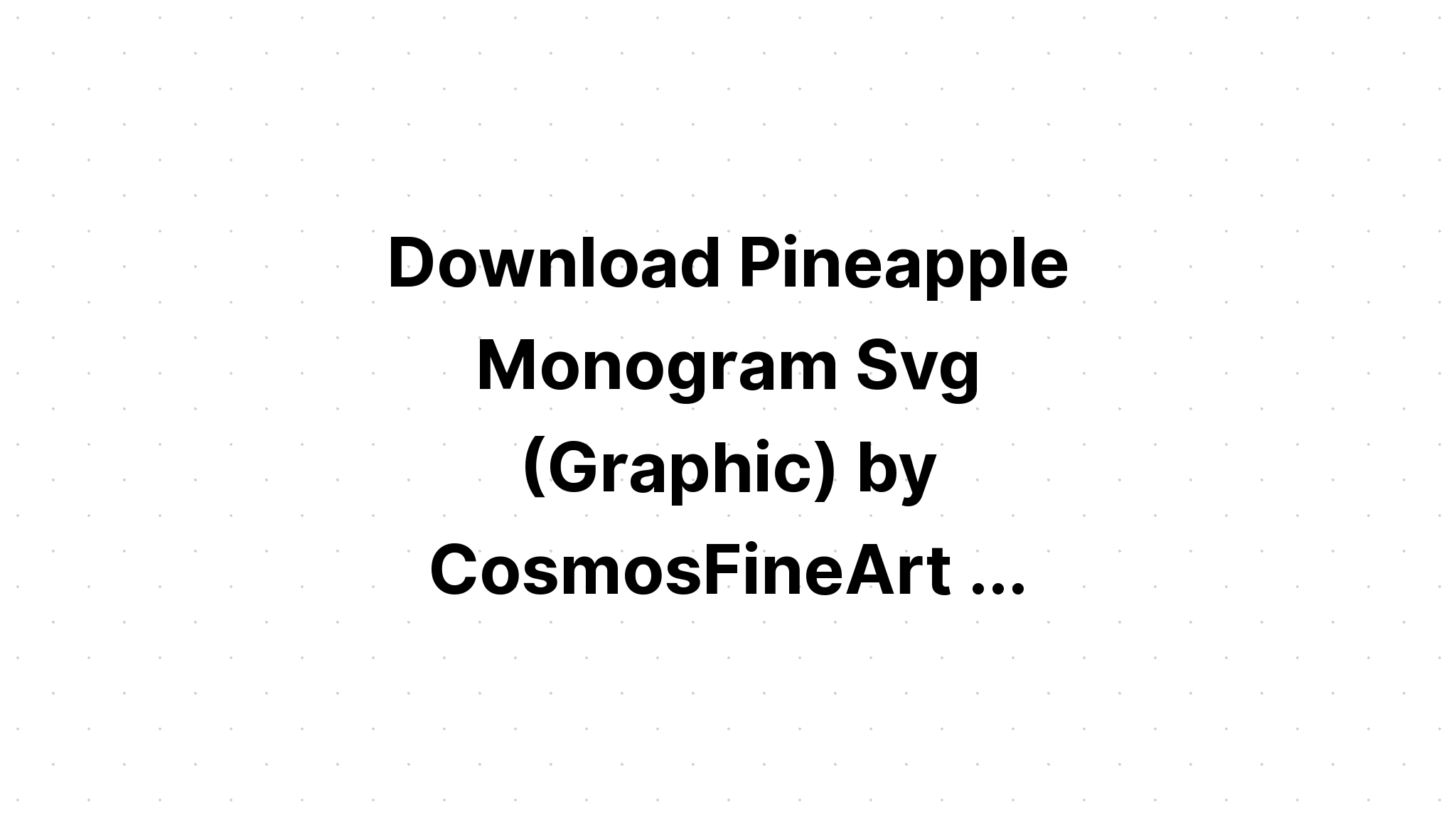 Download Pineapple Monogram Svg Free - Layered SVG Cut File